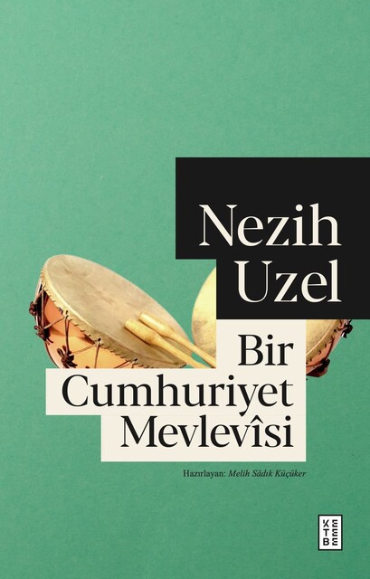 KETEBE - Bir Cumhuriyet Mevlevîsi