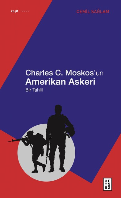 KETEBE - Charles C. Moskos’un Amerikan Askeri