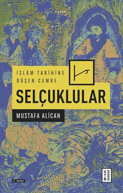 KETEBE - İslam Tarihine Düşen Cemre: Selçuklular