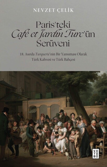 KETEBE - Paris’teki Café et Jardin Turc’ün Serüveni