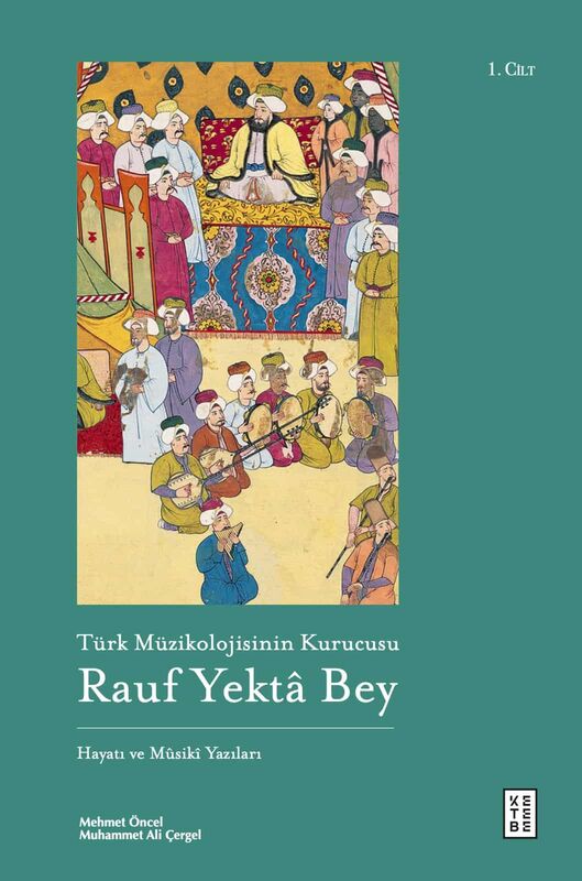 Türk Müzikolojisinin Kurucusu Rauf Yektâ Bey (3 Kitap Set)
