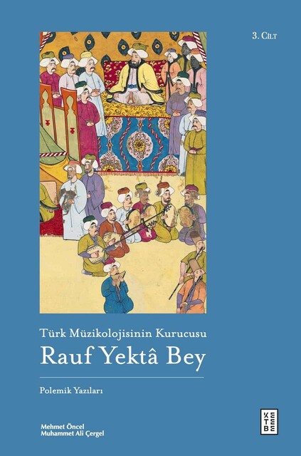 Türk Müzikolojisinin Kurucusu Rauf Yektâ Bey (3 Kitap Set) - Thumbnail